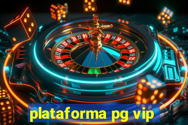 plataforma pg vip